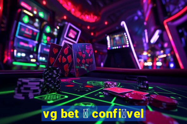 vg bet 茅 confi谩vel