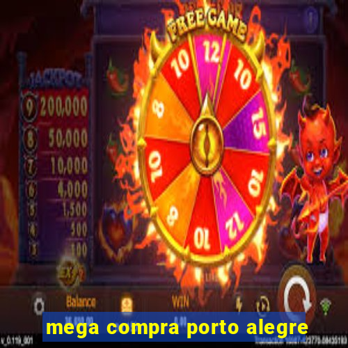 mega compra porto alegre