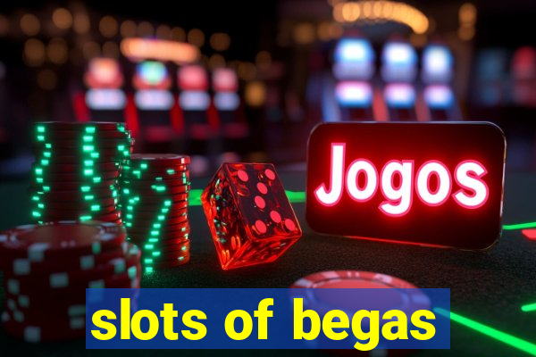 slots of begas