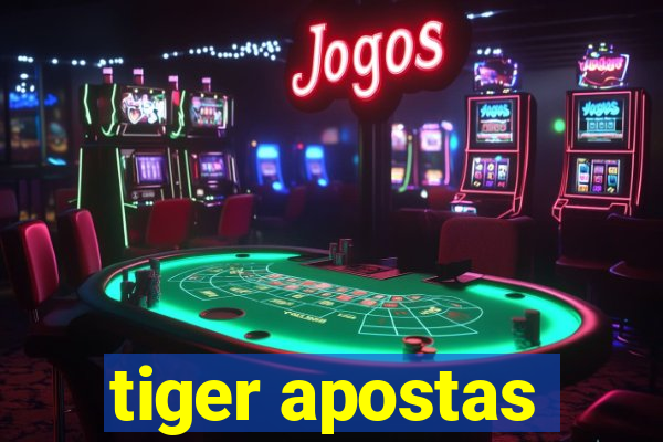 tiger apostas