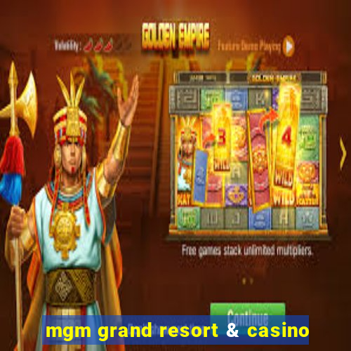 mgm grand resort & casino