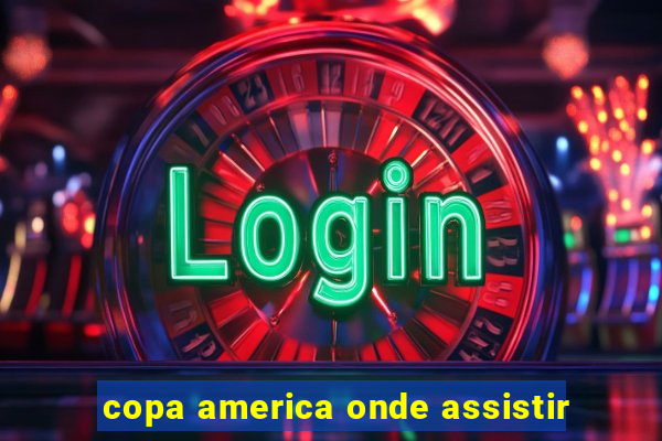 copa america onde assistir