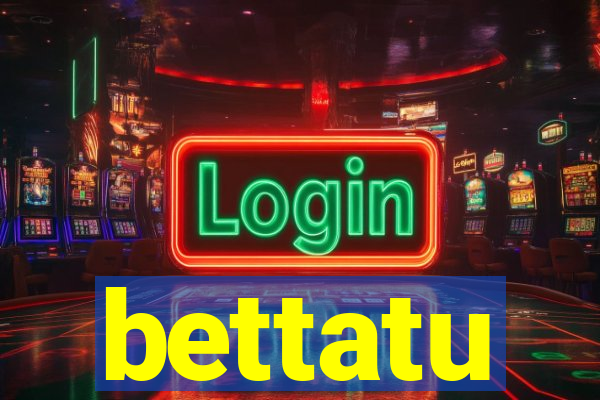 bettatu