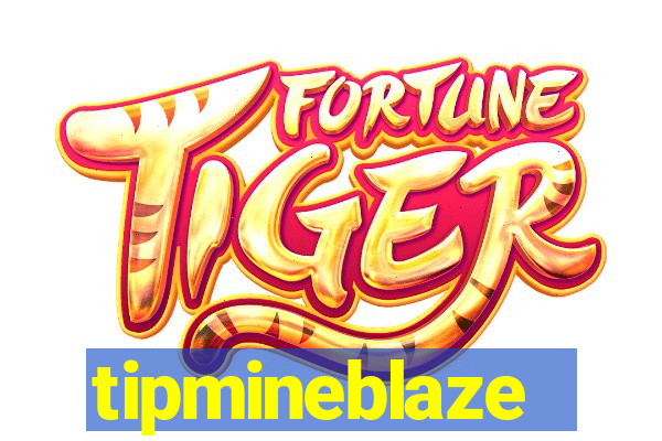 tipmineblaze