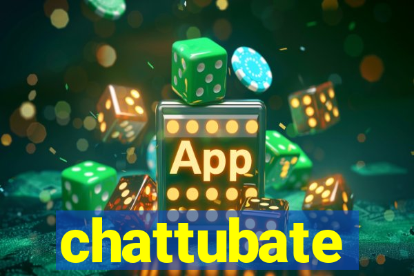 chattubate