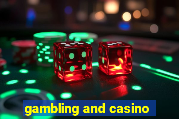 gambling and casino