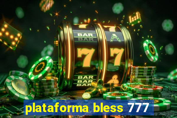 plataforma bless 777