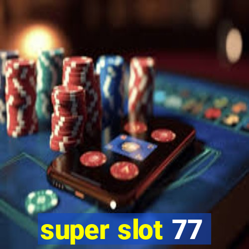 super slot 77