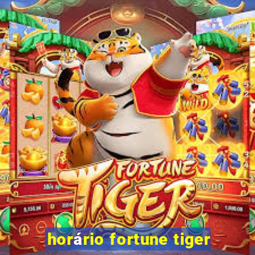 horário fortune tiger