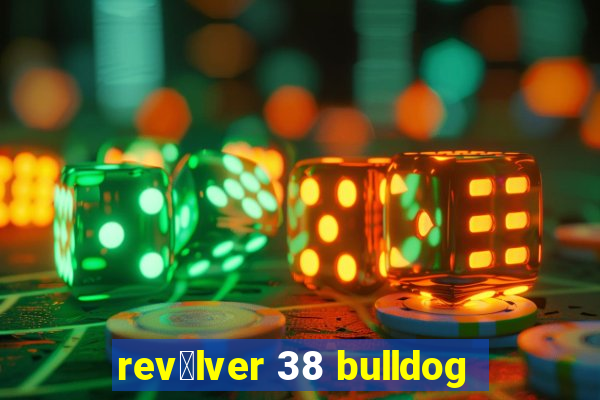 rev贸lver 38 bulldog