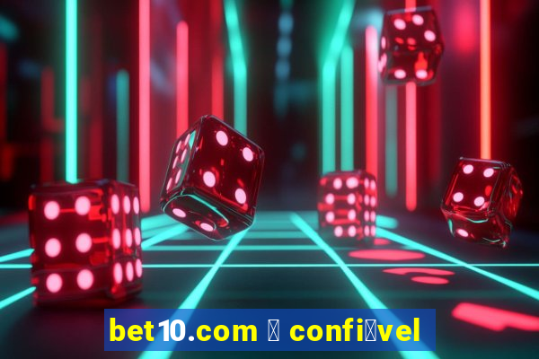 bet10.com 茅 confi谩vel