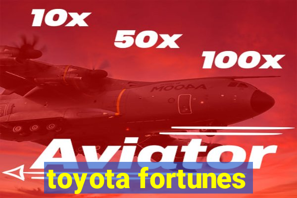 toyota fortunes