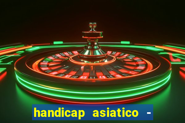 handicap asiatico - 0 5