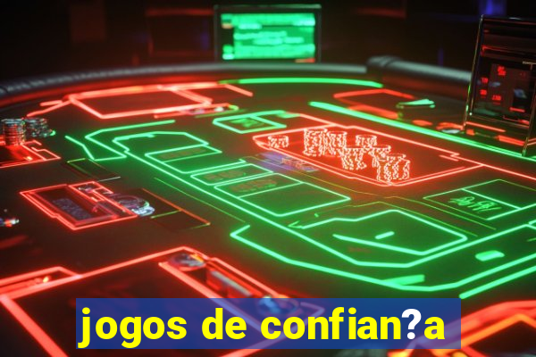 jogos de confian?a