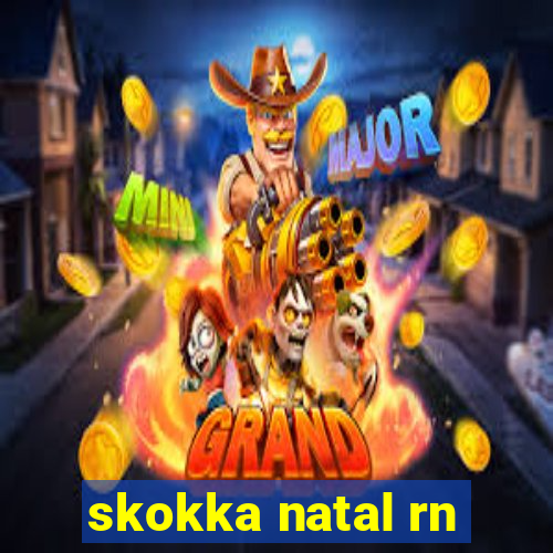 skokka natal rn