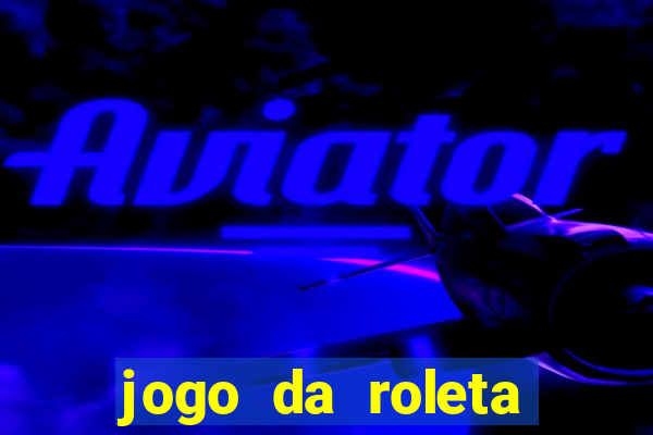 jogo da roleta online gratis