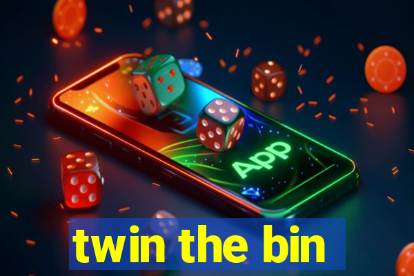 twin the bin