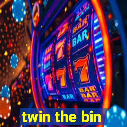 twin the bin