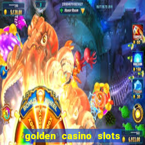 golden casino slots paga mesmo