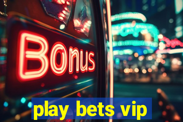 play bets vip