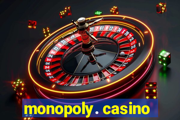 monopoly. casino