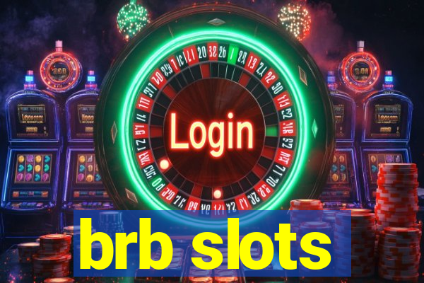 brb slots