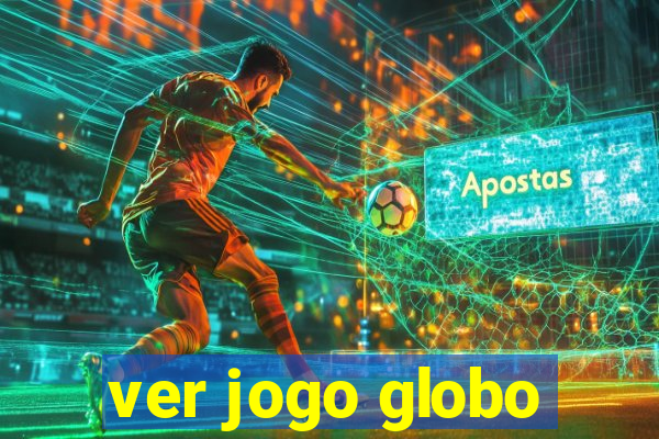 ver jogo globo