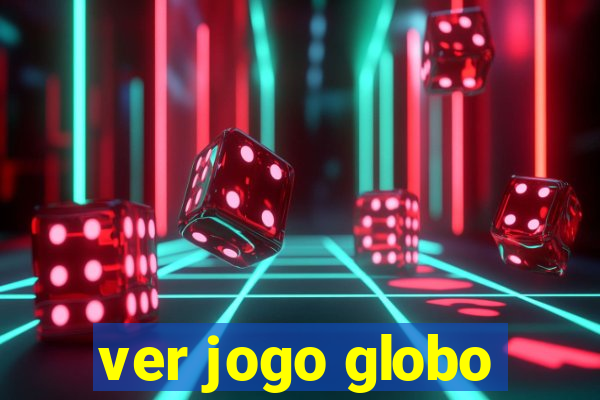 ver jogo globo