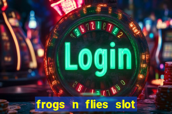 frogs n flies slot real money