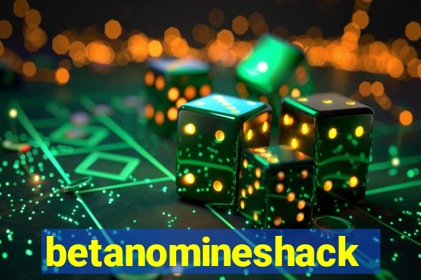 betanomineshack