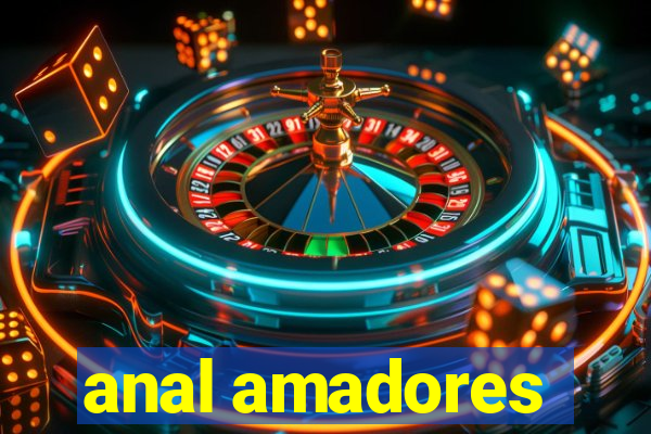 anal amadores