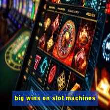 big wins on slot machines