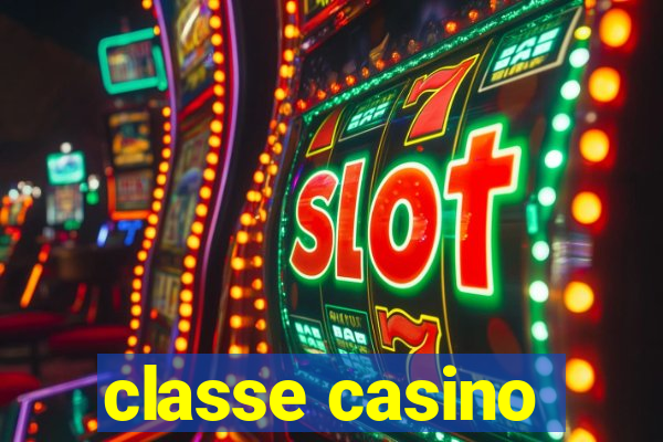 classe casino