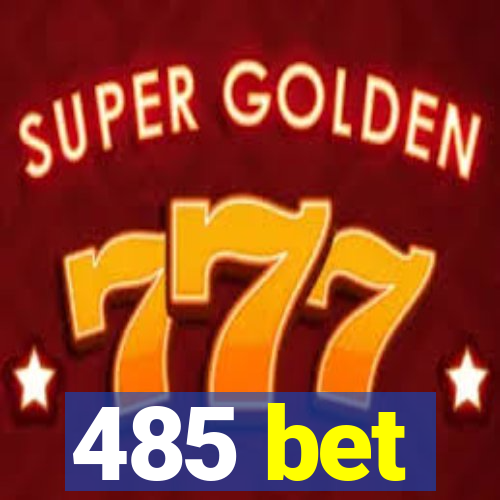 485 bet