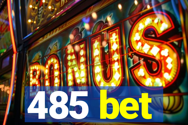 485 bet