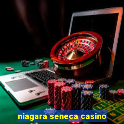 niagara seneca casino