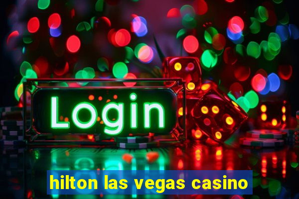 hilton las vegas casino