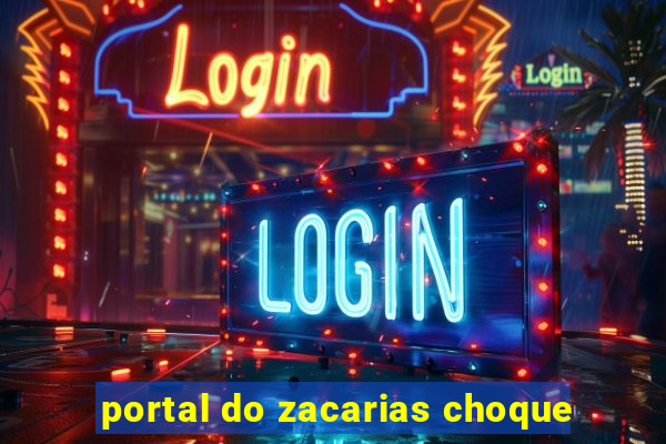 portal do zacarias choque