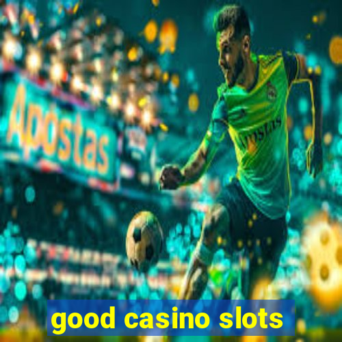 good casino slots