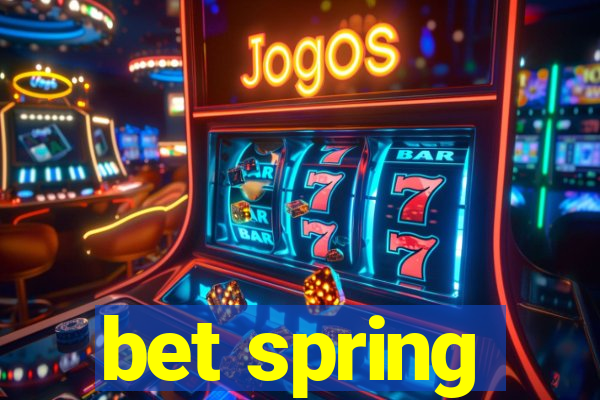 bet spring