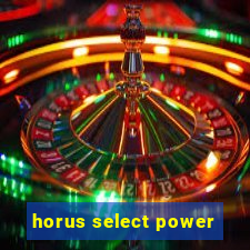 horus select power