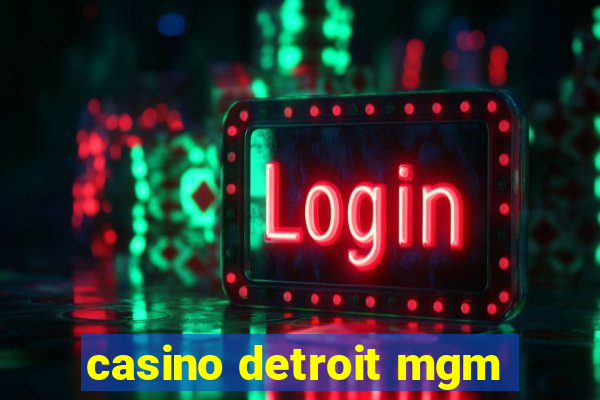 casino detroit mgm