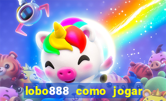 lobo888 como jogar fortune tiger