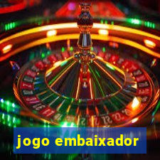 jogo embaixador