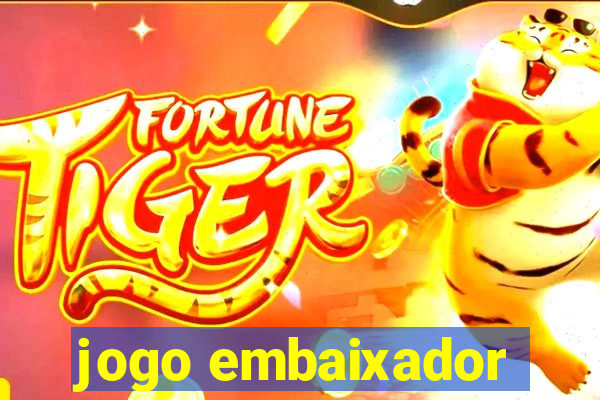 jogo embaixador