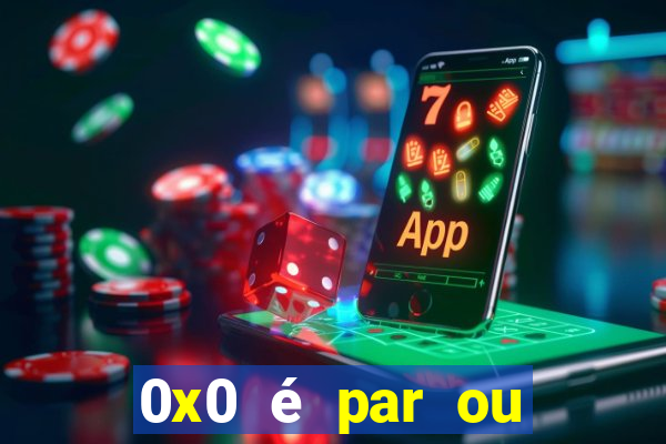 0x0 é par ou ímpar bet365