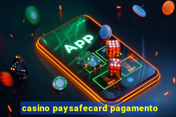 casino paysafecard pagamento