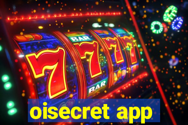 oisecret app