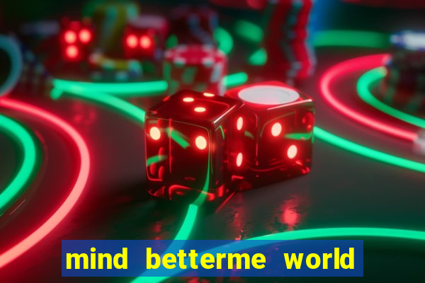 mind betterme world childhood enlace português