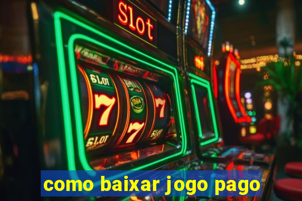 como baixar jogo pago